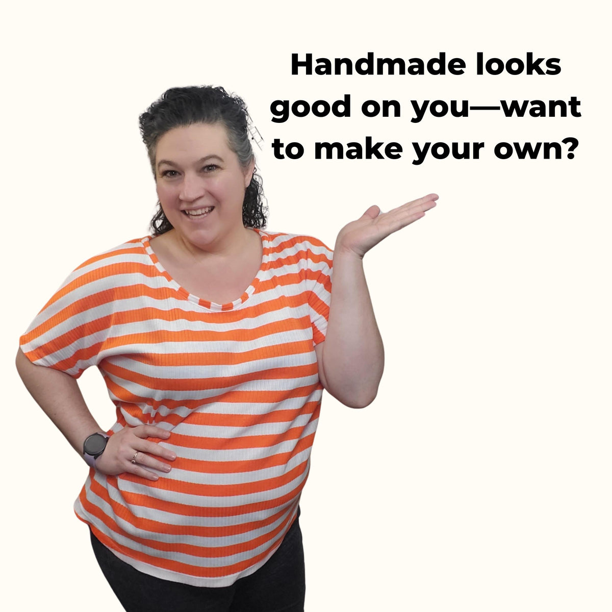 Woman in the orange striped knit shirt: handmade looks good on you, want to make your own