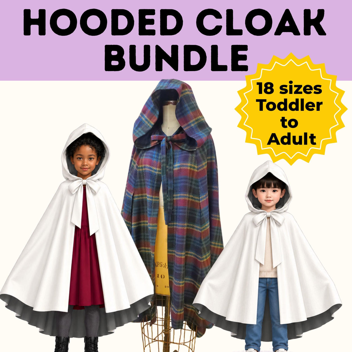 Hooded cloak sewing pattern bundle cover showing a child and teen in white hooded capes and a plaid adult cloak on a dress form, 18 sizes toddler to adult